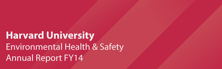 Harvard University Environmental Health and Safety Annual Report FY14