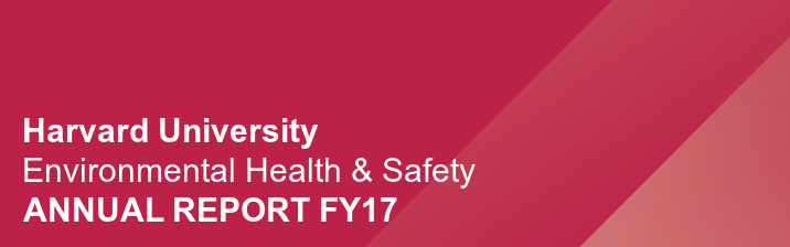 Harvard University Environmental Health and Safety Annual Report FY17